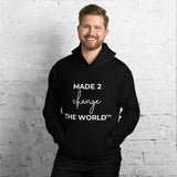 Unisex Hoodie - MADE 2 CHANGE THE WORLD™
