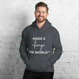 Unisex Hoodie - MADE 2 CHANGE THE WORLD™