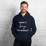 Unisex Hoodie - MADE 2 CHANGE THE WORLD™