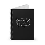 Spiral Notebook - You Are Not Your Scars®
