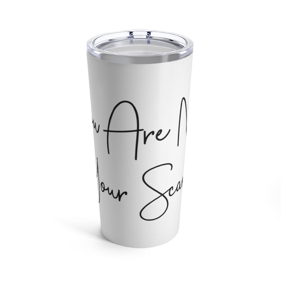 Tumbler 20oz - You Are Not Your Scars®