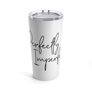 Tumbler 20oz - Perfectly Imperfect
